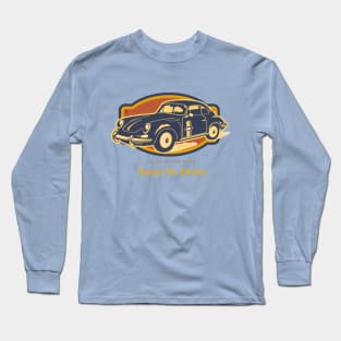 Born to Drive, Classic Car Club Long Sleeve T-Shirt